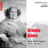 Erfinderinnen: Grande Dame (Barbe-Nicole Clicquot)